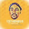 DJ Mpiloz、DJ Icebox、Thirty - Izethembiso (feat. DJ Icebox & Thirty版)