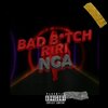 NGA - BAD ***** RIRI (Explicit)