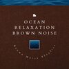 Brown Noise Sounds、Brown Noise、Brown Noise Playlist - Brown Noise Piano - Mild Breeze (with Waves Sound)