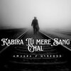 Hybrodd、Awaara - Kabira Tu Mere Sang Chal (feat. Awaara)