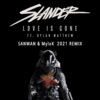 SANWAN、MylOK、SLANDER、Dylan Matthew - Love Is Gone (SANWAN & MylOK 2021 Remix)