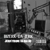 Bizerk Da Jerk、Kaveman - Make Ya Juices Flow (feat. KaveMan)(Explicit)