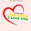 Muzik House Productions、Anthony Que《You Know I Love You》[MP3/LRC]