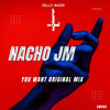 Nacho JM - You Want (Original Mix)