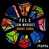 Sam Marques、Fel C - Groove school