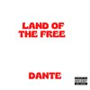 Dante - Land Of The Free (Explicit)