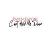 Raven Kapone - Cant Hold Me Down