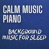 Piano Relaxation、Piano Dreamers、Sleep 'n' Sleep - Calm Music Piano