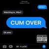 Y.Luck - CUM OVER (Explicit)