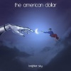 The American Dollar《Brighter Sky》[MP3/LRC]