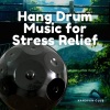 Relaxing Hang Drum Music、Handpan Club、Hang Drum Yoga《Zen: Body and Spirit Balance (Relaxing Nature Sounds with Beats)》[MP3/LRC]