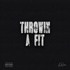 Kalou - THROWIN A FIT (Explicit)