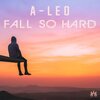A-Leo - Fall So Hard
