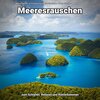 Meeresrauschen zur Entspannung und zum Einschlafen、Meeres Rauschen、Naturgeräusche - Meeresrauschen