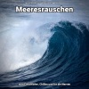 Meeresrauschen pur、Naturgeräusche、Meeres Rauschen - Meeresrauschen zum Einschlafen