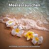 Meeresrauschen zur Entspannung und zum Einschlafen、Meeres Rauschen、Naturgeräusche - Geräusche für mich