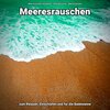 Meeresrauschen Aufnahmen、Naturgeräusche、Meeres Rauschen - Abschalten im Schatten