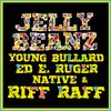 Riff Raff、Native - Jelly Beanz ft Riff Raff (feat. Riff Raff, Young Bullard & Native)(Explicit)