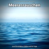Meeresrauschen pur、Naturgeräusche、Meeres Rauschen - Meeresrauschen ohne Musik zum Schlafen