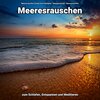 Meeresrauschen Sounds Arno Holmberg、Meeres Rauschen、Naturgeräusche - Meeresrauschen