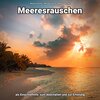 Wasserrauschen、Naturgeräusche、Meeres Rauschen - Meeresrauschen