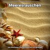Meeresrauschen für Urlaubsgefühle、Naturgeräusche、Meeres Rauschen - Erfüllende Weiten