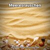Meeresrauschen zum schnellen Einschlafen、Naturgeräusche、Meeres Rauschen - Natürliche Frequenzen gegen Burn Out