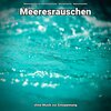Meeresrauschen für totale Entspannung、Naturgeräusche、Meeres Rauschen - Einschlafhilfe