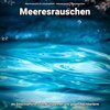 Meeresrauschen für Urlaubsgefühle、Naturgeräusche、Meeres Rauschen - Meeresrauschen gegen Ruhestörung