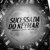 DJ Lafon Do Md、Mc beatriz、Mc Vick、Mc Leon、Mc Anjin - Sucessada do Neymar (Explicit)