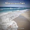 Meeresrauschen Sounds Arno Holmberg、Meeres Rauschen、Naturgeräusche - Tolle Ozeanwellen