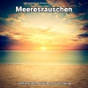 Meeresrauschen pur、Naturgeräusche、Meeres Rauschen - Atmo am Meer als Einschlafhilfe