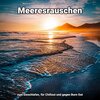 Meeresrauschen Qualitätsaufnahmen、Naturgeräusche、Meeres Rauschen - Strahlende Wellenatmosphäre