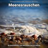 Meeresrauschen Aufnahmen kristallklar、Naturgeräusche、Meeres Rauschen - Naturgeräusche