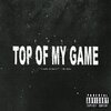Zeke - Top Of My Game (Explicit)