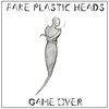 Fake Plastic Heads - Game Over