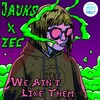 Jauks、ZEC. - We Ain't Like Them