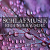 Regengeräusche、Schlafmusik、Entspannungsmusik Oase - Schlafmusik Regengeräusche, Teil. 01