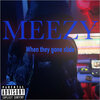 MeeZy - When They Gone Slide (Explicit)