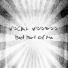 Vocal Voodoo、Wiccid Lo、jonny kap、The Zipper《Best Part Of Me (feat. Wiccid lo Jonny Kap & The Zipper)(Explicit)》[MP3/LRC]