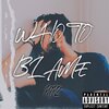 Kikz - Who To Blame (Explicit)