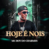 Mc Boy Do Charmes - Hoje é Nois