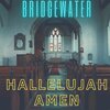 Bridgewater - Hallelujah Amen
