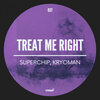 Superchip、Kryoman - Treat Me Right (Original Mix)