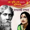 Swagatalakshmi Dasgupta - Ke Tumi Go Khuliyachho