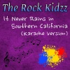 The Rock Kidzz - It Never Rains in Southern California (Karaoke Version)