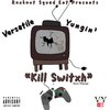 Versatile Yungin - Kill Switxh (Done Playing)(Explicit)