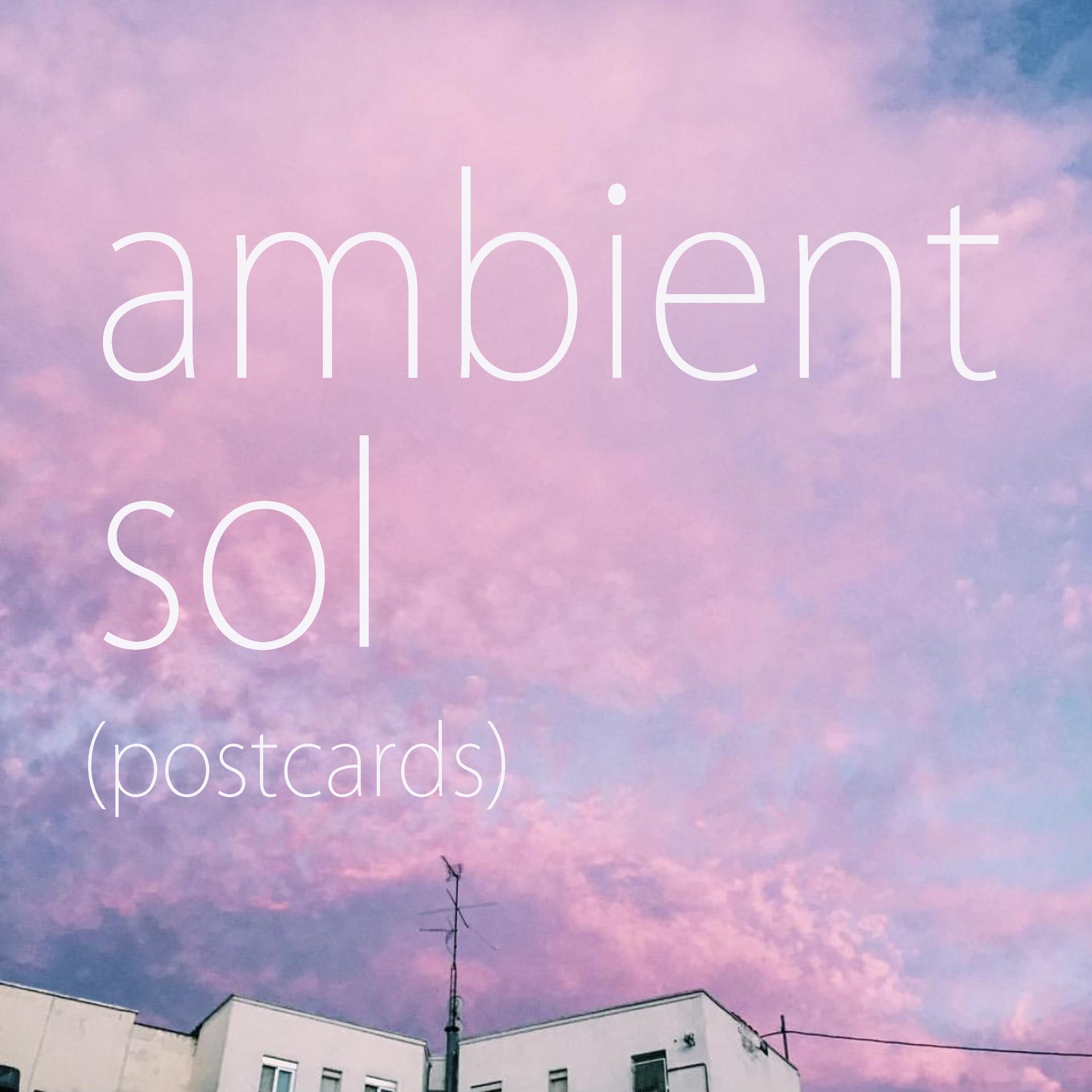 Ambient Sol - Ambient Postcard