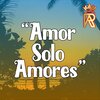 Grupo R - Amor solo amores
