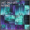 Last Child Left - Patience